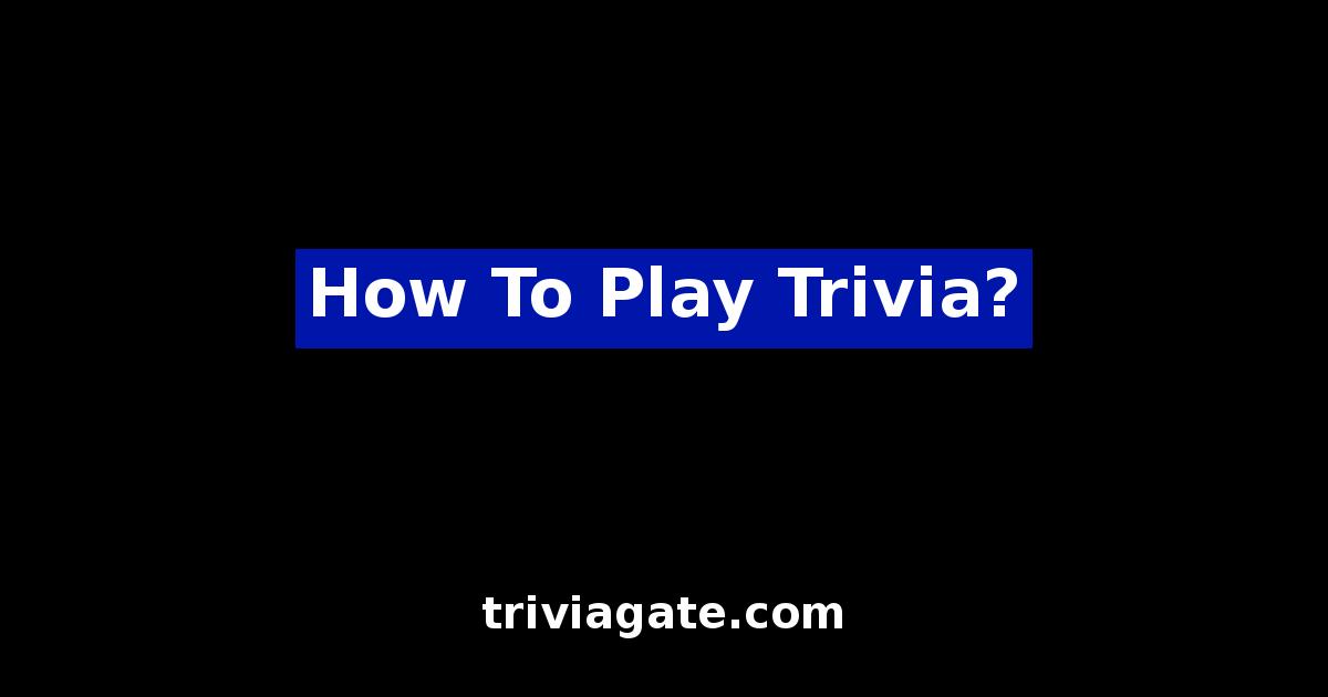 How To Play Trivia?