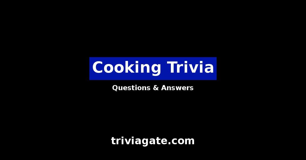 147+ Cooking Trivia Questions and Answers Quiz By Trivia Gate