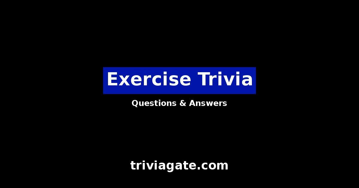 Top Exercise Trivia Questions and Answers Quiz By Trivia Gate