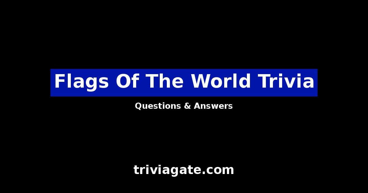 Top Flags Of The World Trivia Questions and Answers Quiz By Trivia Gate