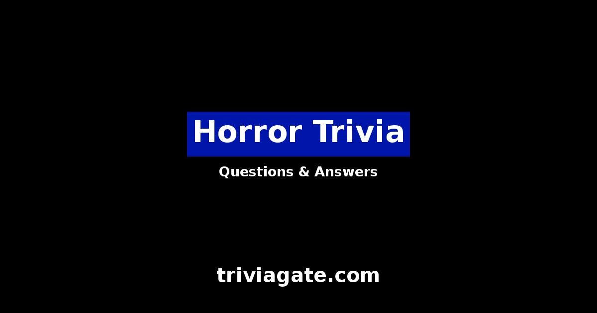 Top Horror Trivia Questions And Answers Quiz By Trivia Gate 