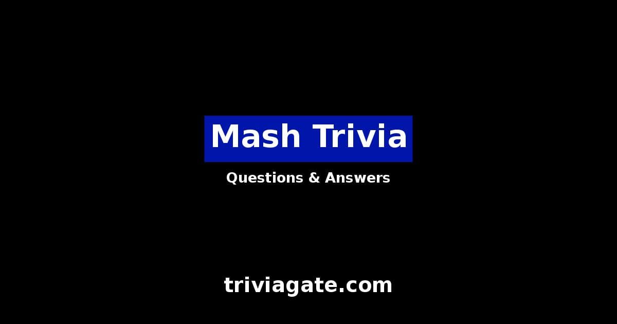 Top Mash Trivia Questions and Answers | Quiz By Trivia Gate