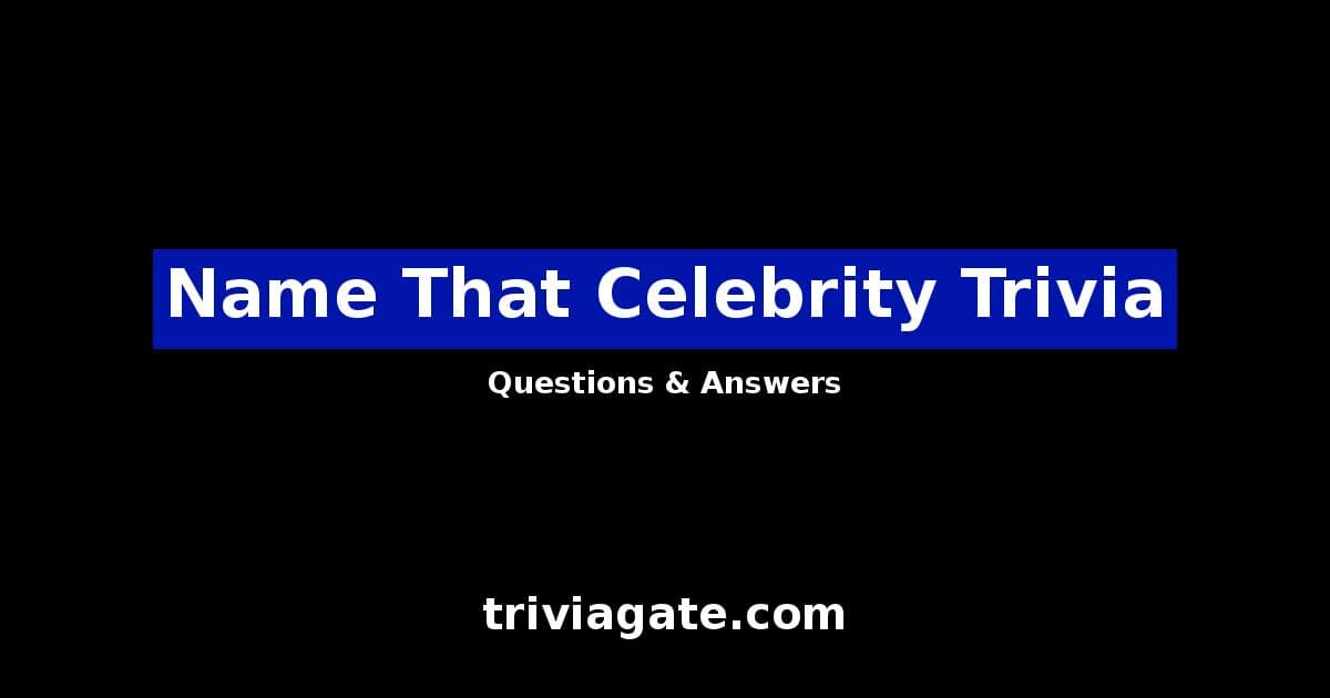 top-name-that-celebrity-trivia-questions-and-answers-quiz-by-trivia-gate