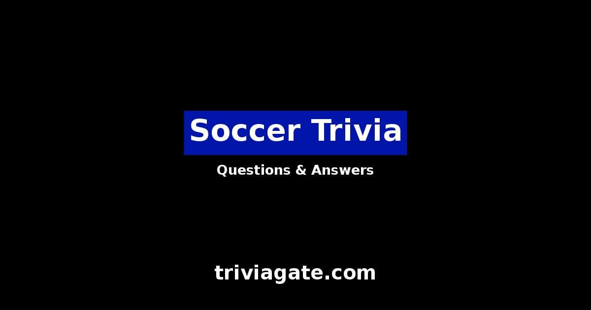 Top Soccer Trivia Questions and Answers | Quiz By Trivia Gate