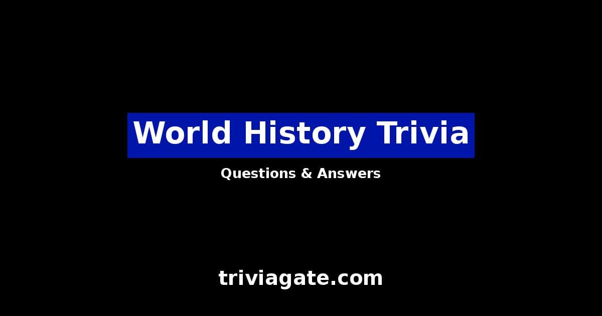 105+ World History Trivia Questions and Answers Quiz By Trivia Gate
