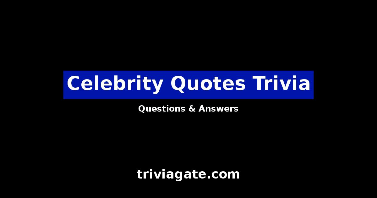 Celebrity Quotes trivia image