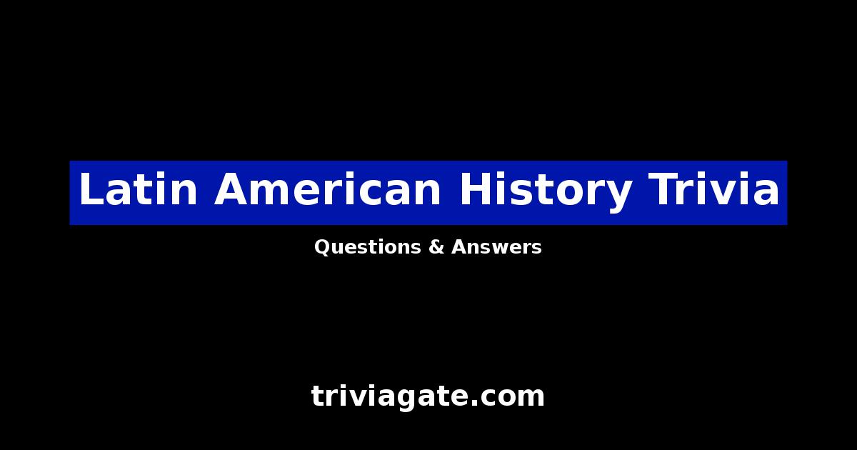 Latin American History trivia image