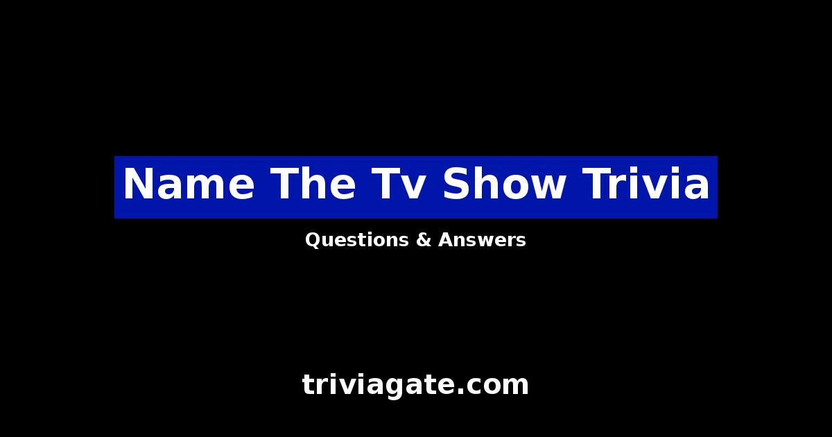 Name The Tv Show trivia image